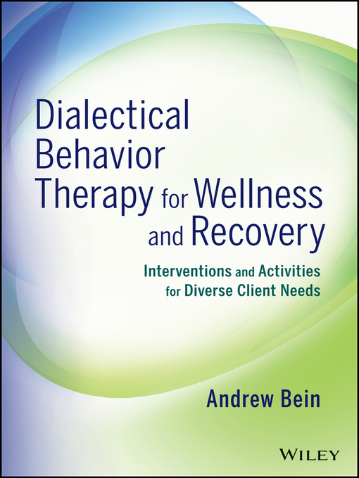 Title details for Dialectical Behavior Therapy for Wellness and Recovery by Andrew Bein - Available